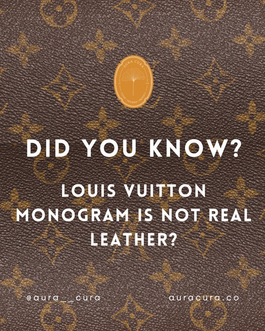 Did you know the Louis Vuitton Monogram is not real leather?